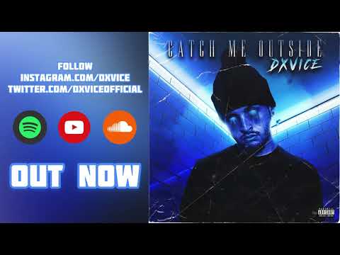DXVICE - Catch Me Outside (Official Audio)