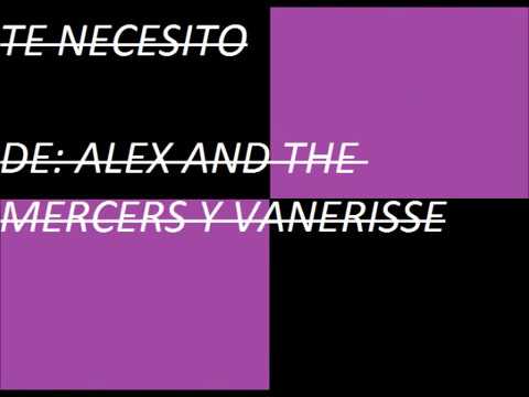 Alex and the Mercers & VANERISSE-Te necesito