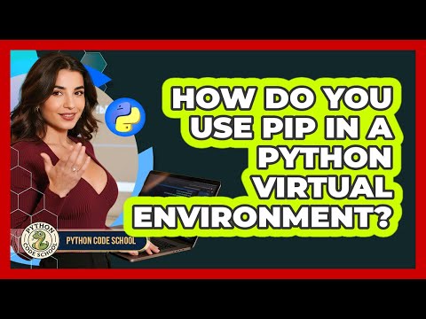 How Do You Use Pip In A Python Virtual Environment Python Code School