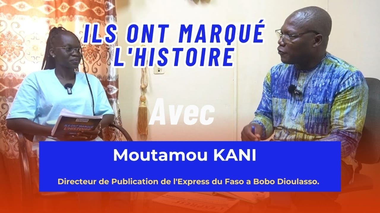 #ILSONTMARQUÉL'HISTOIRE] Moutamou KANI Directeur de Publication de l'Express du Faso Bobo Dioulasso.