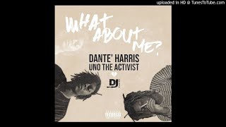 Unotheactivist & Dante Harris - What About Me (Prod 808 kartel) Dj Flippp EXCLUSIVE