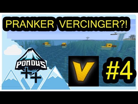 PONDUS ++ #4 PRANKER VERCINGER?!