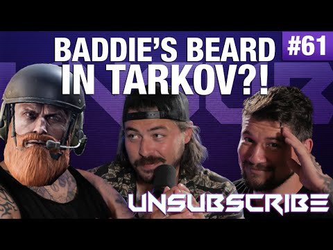BADDIE'S BEARD IN TARKOV - Unsubscribe Podcast Ep 61