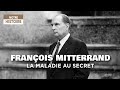 François Mitterrand, la maladie au secret - Un jour, une histoire - Documentaire histoire - MP