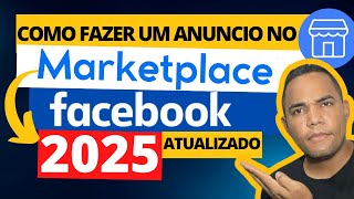 Aprenda a Criar um Anúncio no Marketplace do Facebook Atualizado para 2025 (Passo a Passo)