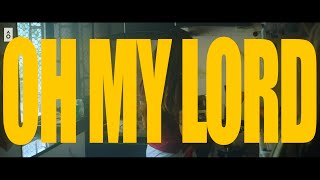 Oh My Lord Music Video