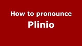 How to pronounce Plinio