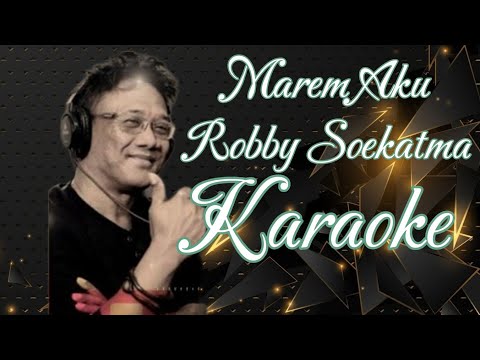 Marem Aku - Robby Soekatma Karaoke @marcovickaraoke