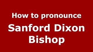 How to pronounce Sanford Dixon Bishop