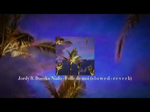 Jordy ft. Doosko Niafo - Folle de moi (s l o w e d + r e v e r b)