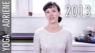 Setting Intentions for 2013 - Yoga With Adriene