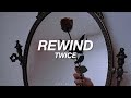 TWICE - REWIND (english lyrics)