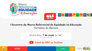 #MECAoVivo | 1° Encontro do Marco Referencial de Equidade na Educação