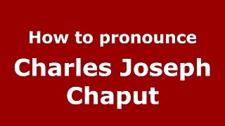 How to pronounce Charles Joseph Chaput