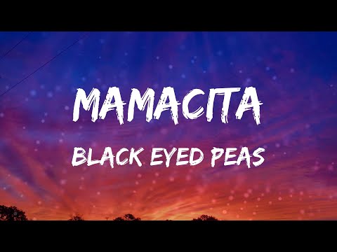 Black Eyed Peas - MAMACITA (Letras)