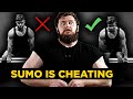 SUMO Deadlifting is CHEATING!! (It's TOO EASY) ...Sumo vs. Conventional