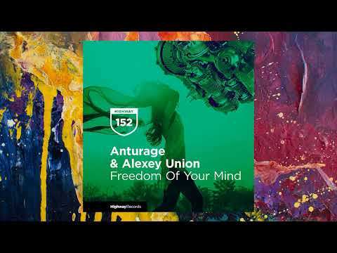 Anturage & Alexey Union feat. Aves Volare — Freedom Of Your Mind (Original Mix)