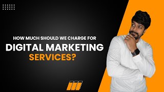 How much should we charge for Digital Marketing Services