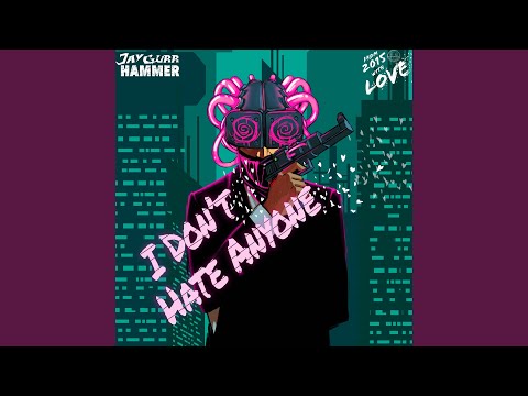I Don't Hate Anyone