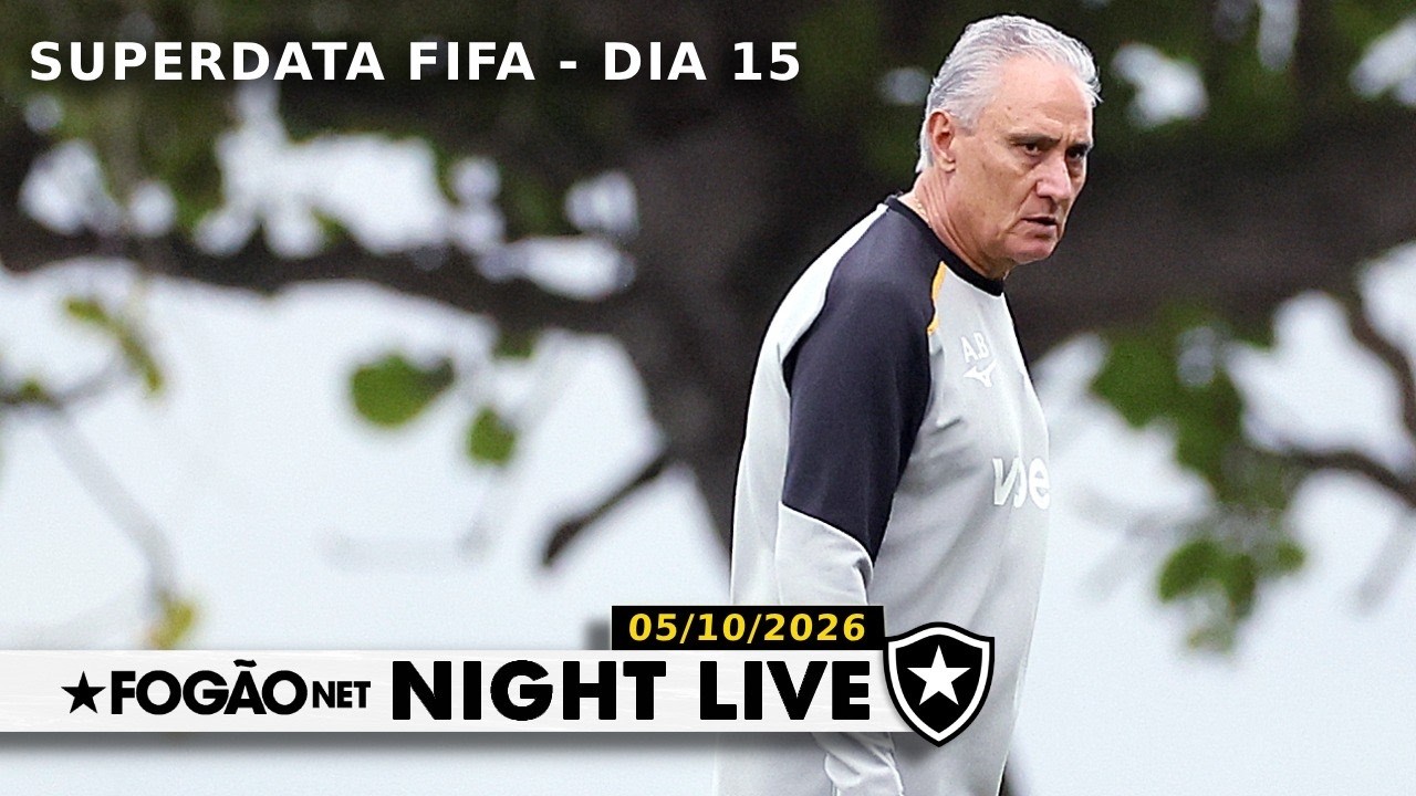 NIGHT LIVE | Tite terá retornos importantes no Botafogo para clássico contra o Vasco