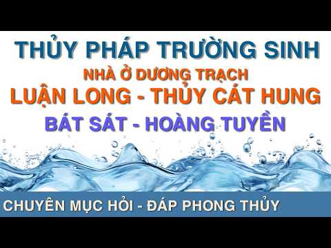 Luận Long - Thủy cát hung Bát sát - Hoàng tuyền sát cho Nhà ở Dương trạch theo Thủy pháp trường sinh