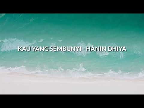 Hanin Dhiya - KAU YANG SEMBUNYI LYRICS