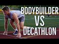 Taking On A Decathlon As A BodyBuilder