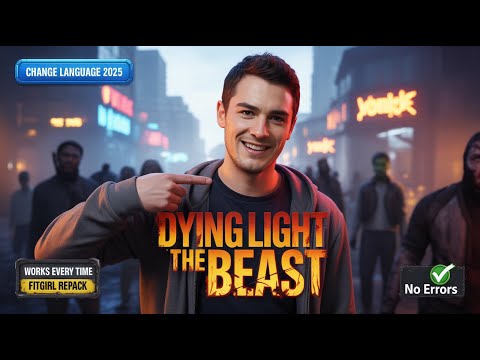 How to Change Language in DYING LIGHT THE BEAST (FitGirl Repack 2025) – Works Every Time!