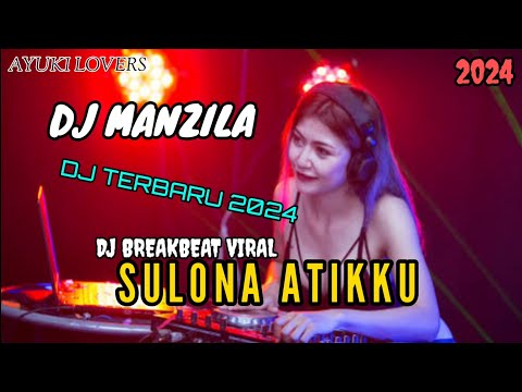 DJ MANZILA BUGIS SULONA ATIKKU BREAKBEAT TIKTOK VIRAL TERBARU 2024