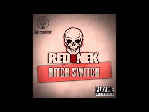 Rednek - Bitch Switch (Original Mix) [Dubstep]