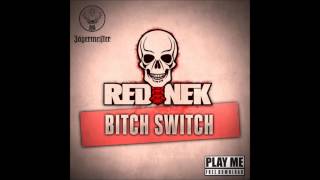 Rednek - Bitch Switch (Original Mix) [Dubstep]
