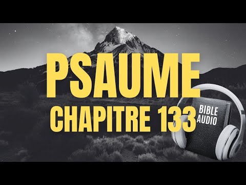 PSAUME 133 | LA BIBLE AUDIO avec textes