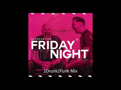 Supernature - Friday Night (2Drunk2Funk Mix)