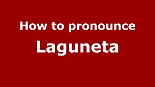 How to pronounce Laguneta
