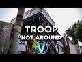 Troop - Not around (Dir by @Zach_Hurth)