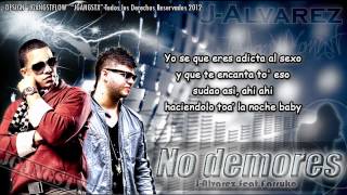 Letra &quot;No Demores&quot;  J Alvarez Ft Farruko Estreno Oficial J Alvarez &quot;No Demores&quot; (Letra) 2012