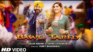 Bawli Tared Video Song | Daler Mehndi &amp; Sapna Choudhary | New Song 2019