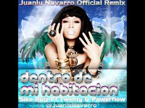 Siko Ruiz Ft Twenty & Powerflow - Dentro De Mi Habitación (Juanlu Navarro Official Remix)