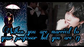 Download lagu Yoongi ff oneshot : Married to professor but you are 13|| mp3 Download lagu Yoongi ff oneshot : Married to professor but you are 13|| mp3