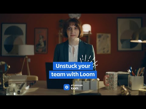 Unstuck your team with Loom | Atlassian