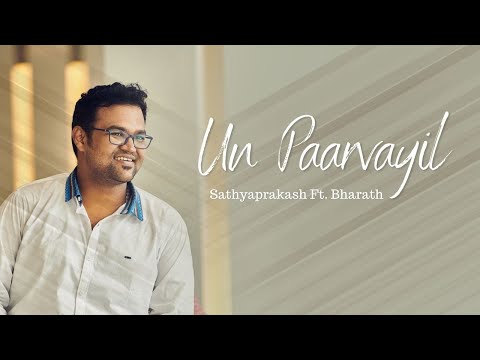 Un Paarvayil Cover _ Sathyaprakash ft. Bharath Dhamodharan