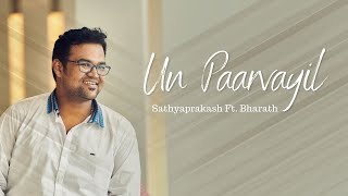 Un Paarvayil Cover _ Sathyaprakash ft Bharath Dham