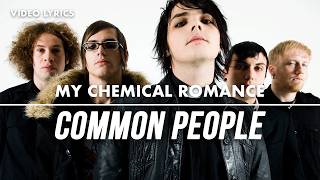 My Chemical Romance - Common People (Lyric Video)