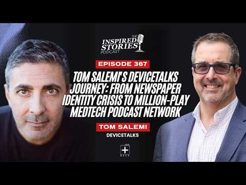 Tom Salemi’s DeviceTalks Journey: From Newspaper Identity Crisis to Million-Play MedTech Podcast Network