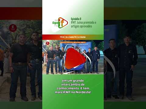 Se Liga no IF - Ep. 8 - IFMT Juína premiado e artigos aprovados