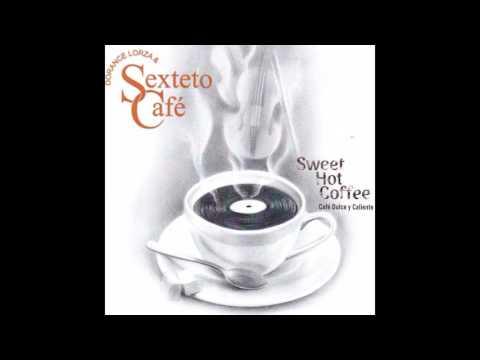 Dorance Lorza & Sexteto Cafe.. ."Cali Pachanguero"  (J .Varela M.)