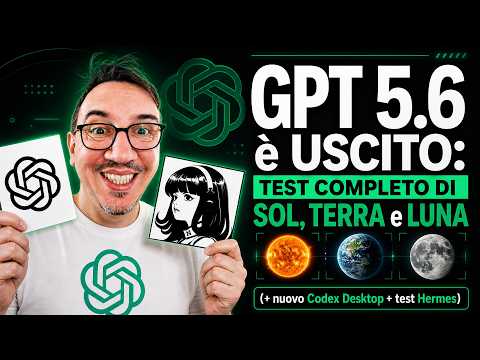 GPT 5.6 è USCITO: test completo di Sol, Terra e Luna (+ nuovo Codex Desktop + test Hermes)