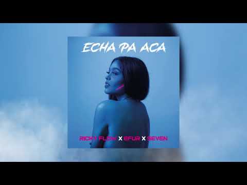 Ricky Flow, Efur & Seven Romero - Echa Pa Aca (Audio Oficial)