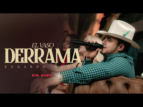 El Vaso Derrama - Edgardo Nuñez [En Vivo]