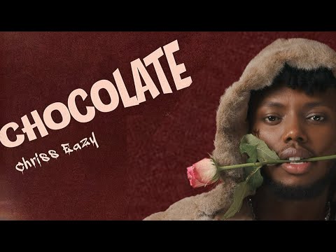 Chriss Eazy - Chocolate (Music Video)